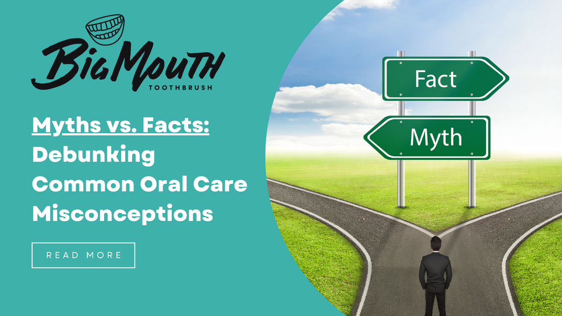 Myths vs. Facts: Debunking Common Oral Care Misconceptions