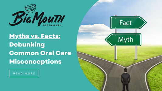 Myths vs. Facts: Debunking Common Oral Care Misconceptions